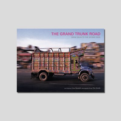 The Grand Trunk Road by Irna Qureshi & Tim Smith